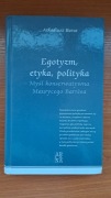 Egotyzm, etyka, polityka. Myśl konserwatywna Maurycego Barrèsa - A. Barut