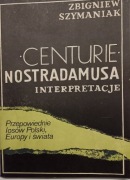 Zbigniew Szymaniak - Centurie Nostradamusa  intepretacje