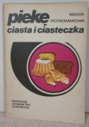 Piekę ciasta i ciasteczka. Wanda Piotrowiakowa