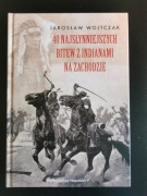 40 Najsławniejszych Bitew Z Indiana i Na Zachodzie. Jarosław Wojtczak. 