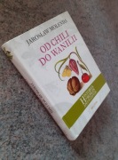 J. Molenda - Od chili do wanilii. Historia roślin apetycznych /Bellona 2016