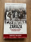 Czerwona zaraza. Jak naprawdę wyglądało wyzwolenie Polski? Dariusz Kaliński