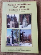 Ziemia koszalińska 1945-2005. Historia i pomniki