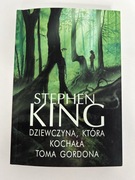 Stephen King DZIEWCZYNA, KTÓRA KOCHAŁA TOMA GORDONA