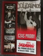 Czas próby Solidarność na podbeskidziu 1980-2005, 2006