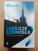 Iain Ballantyne, "Zabójcze rzemiosło. Historia wojny podwodnej."
