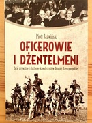 Oficerowie i dżentelmeni. Życie prywatne i służbowe kawalerzystów II RP