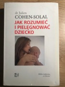 Jak rozumieć i pielegnować dziecko Cohen-Solal
