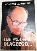 Stan wojenny Dlaczego. Wojciech Jaruzelski