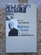 Jerzy Jarzębski - Natura i teatr. 16 tekstów o Gombrowiczu
