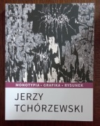 Jerzy Tchórzewski. Monotypia. Grafika. Rysunek