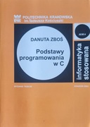 Podstawy programowania w C Danuta Zboś Politechnika Krakowska