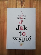książka "Jak to wypić" Victoria Moore