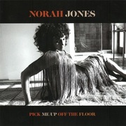 Norah Jones – Pick Me Up Off The Floor