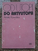 Aniela Kowalska - Od utopii do antyutopii