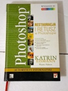 Photoshop restauracja i retusz Wydanie III Katrin Eismann
