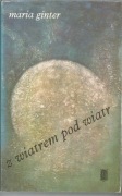 Maria Ginter, Z wiatrem pod wiatr