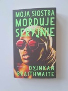 Moja siostra morduje seryjnie - Oyinkan Braithwaite