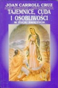 Tajemnice, cuda i osobliwości w życiu święty-J C.Cruz