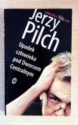 Upadek człowieka pod Dworcem Centralnym Jerzy Pilc