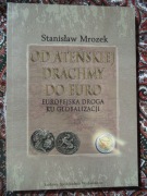 Od ateńskiej drachmy do Euro Europejska droga ku globalizacji Mrozek