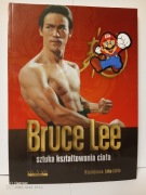 BRUCE LEE - SZTUKA KSZTAŁTOWANIA CIAŁA