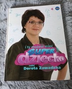 I ty możesz mieć super dziecko Dorota Zawadzka 