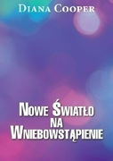 Nowe Światło na Wniebowstąpienie - Diana Cooper