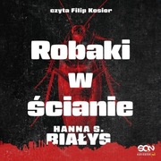 "Robaki w ścianie" Hanna S. Białys
