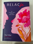 Relacja. Jak zrozumieć siebie i stworzyć związek - OLGA DALIGA