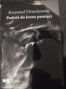 Podróż do kresu pamięci Krzysztof Orzechowski