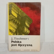 Polska jest Ojczyzną. J. Tischner
