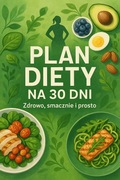 Plan diety na 30 dni - Zdrowo smacznie i prosto 