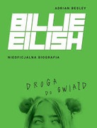 BILLIE EILISH DROGA DO GWIAZD NIEOFICJALNA BIOGRAFIA