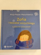 Zofia i kawałek wszystkiego. Codzienna wdzięczność - Alicja Mazan