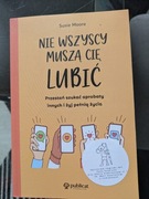 Susie Moore Nie wszyscy muszą Cię lubić