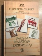 Imiona kwiatów i zwierząt. Elizabeth Gilbert