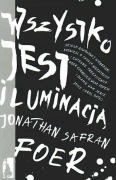 Wszystko jest iluminacją - Jonathan Safran Foer 