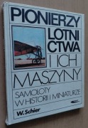 Pionierzy lotnictwa i ich maszyny Samoloty w historii i miniaturze