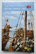 Zatoka Świeża 1463  Historyczne bitwy- Józef Wiesław Dyskant wyd. Bellona, 