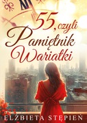 55, czyli Pamiętnik Wariatki. Elżbieta Stępień