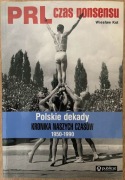 WIESŁAW KOT - PRL CZAS NONSENSU - POLSKIE DEKADY 1950-1990
