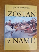 "Zostań z nami" Jacek Moskwa