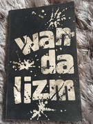 Wandalizm    red. Brunon Hołyst