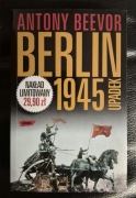 Berlin 1945. Upadek - Antony Beevor NOWA