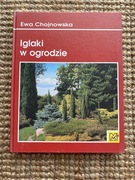 Iglaki w ogrodzie. Ewa Chojnowska