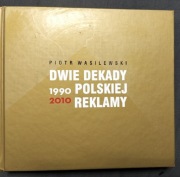 Piotr Wasilewski Dwie Dekady Polskiej Reklamy