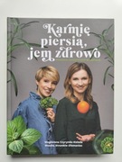 Karmię piersią, jem zdrowo - M. Czyrynda-Koleda & M. Stromkie-Złomaniec