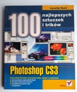 100 najlepszych sztuczek trików - Photoshop CS3 - Lynette Kent