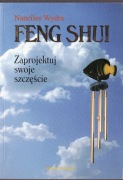 Feng - Shui Zaprojektuj swoje szczęście * Nancilee Wydra